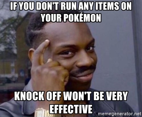 if-you-dont-run-any-items-on-your-pokmon-knock-off-wont-be-very-effective.jpg